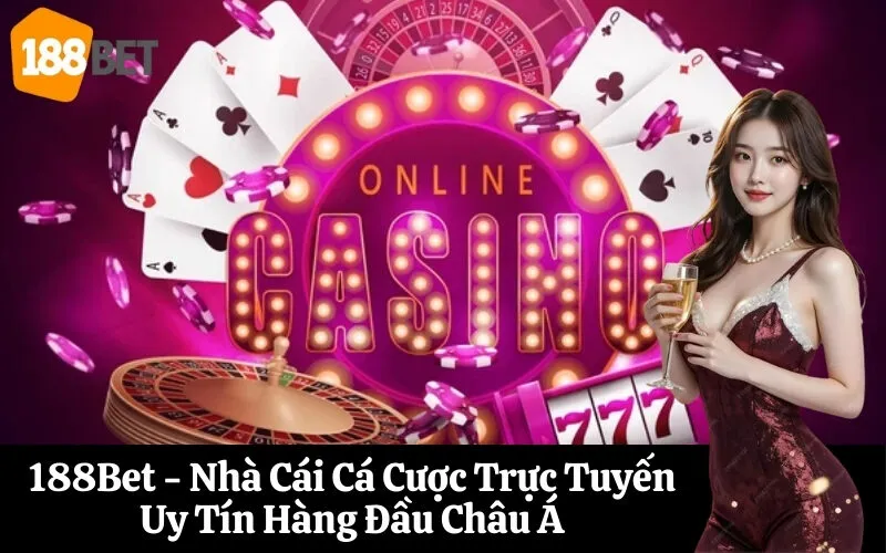 188Bet - Nhà Cái Cá Cược Trực Tuyến Uy Tín Hàng Đầu Châu Á