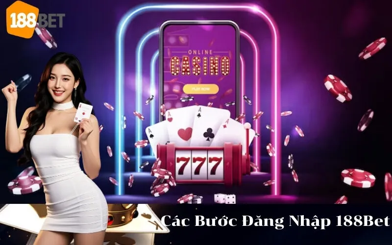 Các Bước Đăng Nhập 188Bet