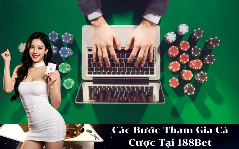 Các Bước Tham Gia Cá Cược Tại 188Bet